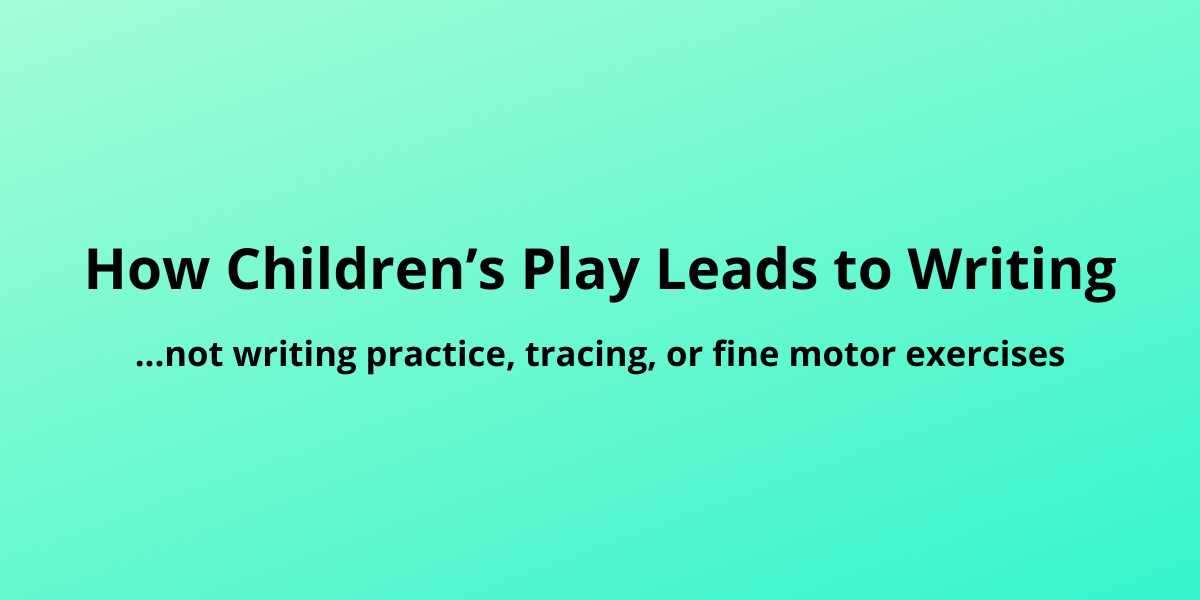 How Kids' Play Leads to Writing
