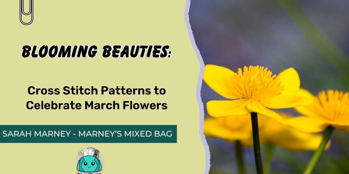 Blooming Beauties: Cross Stitch Patterns to Celebrate March Flowers