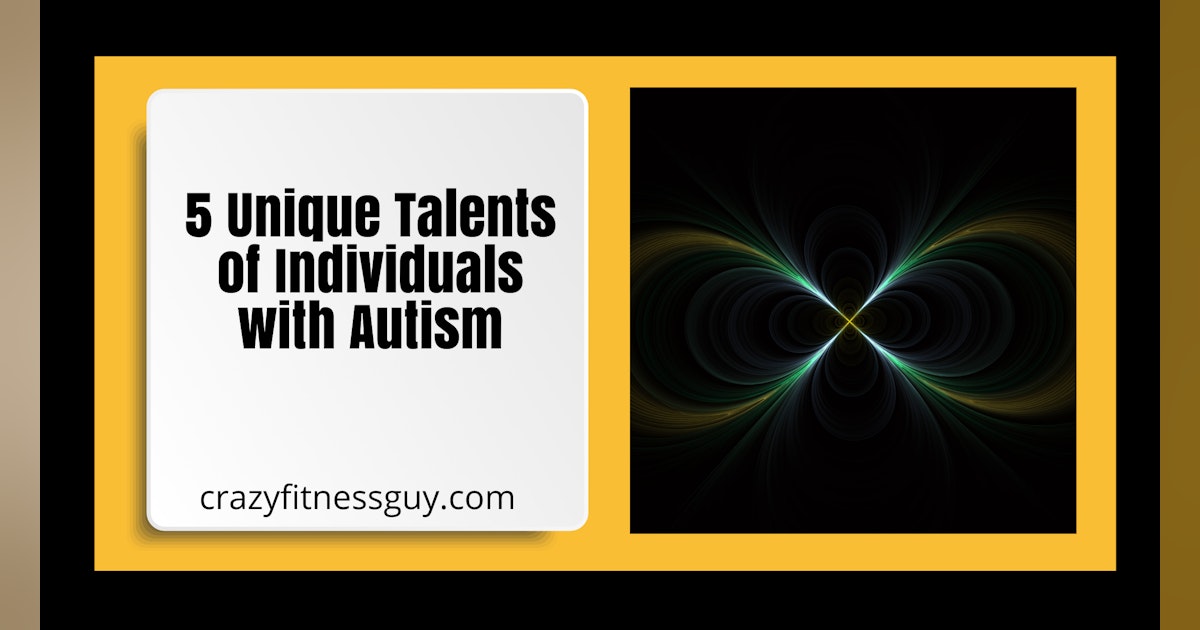 5 Unique Talents of Individuals with Autism