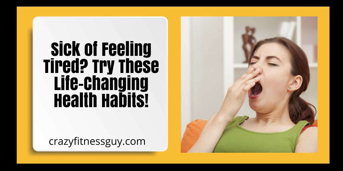Sick of Feeling Tired? Try These Life-Changing Health Habits!