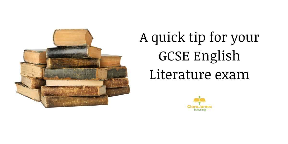 A quick tip for your GCSE English Literature exam