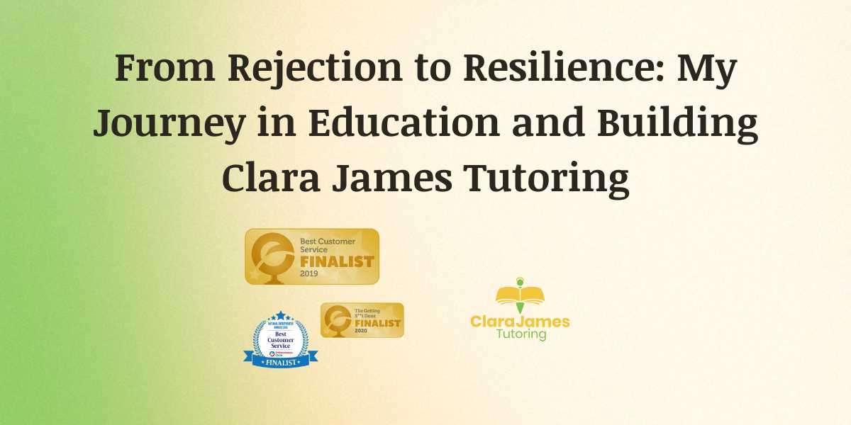 From Rejection to Resilience: My Journey in Education and Building Clara James Tutoring