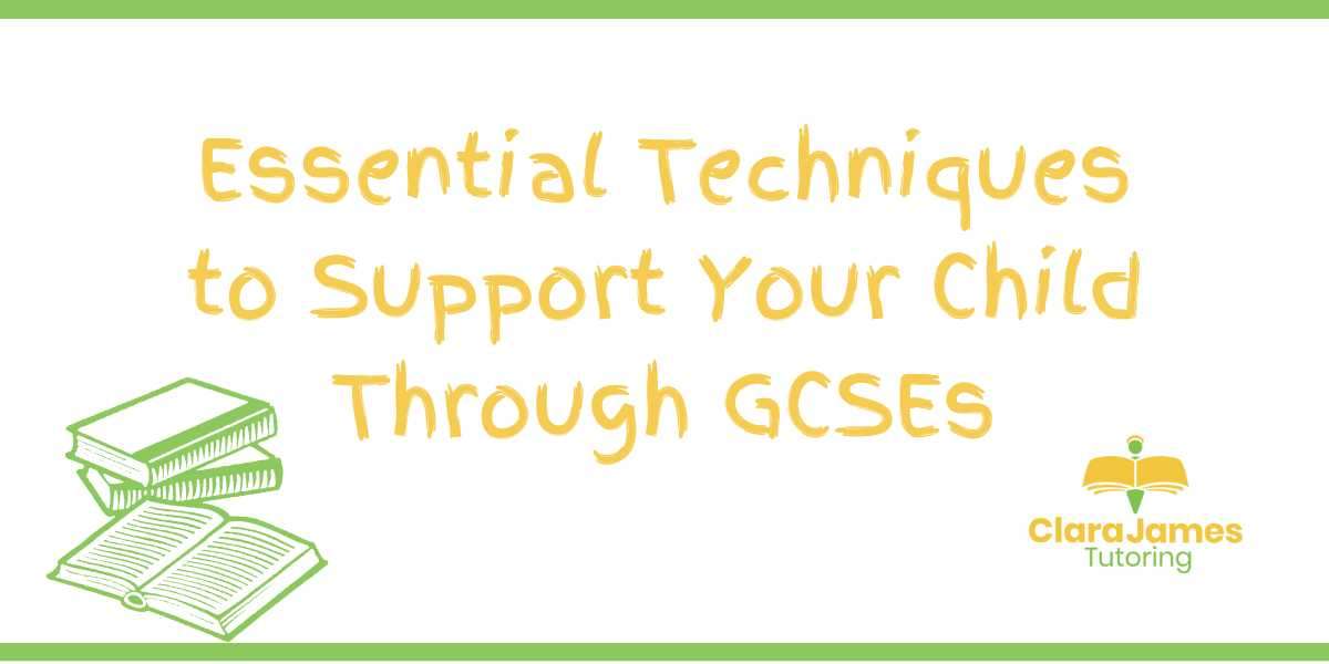Essential Techniques to Support Your Child Through GCSEs