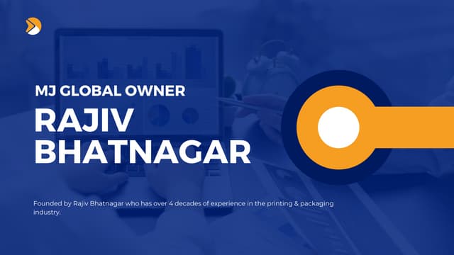 Mj Global Owner - [Chairman Rajiv Bhatnagar] | PPT