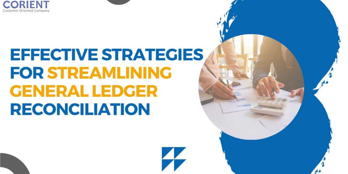 Effective Strategies for Streamlining General Ledger Reconciliation