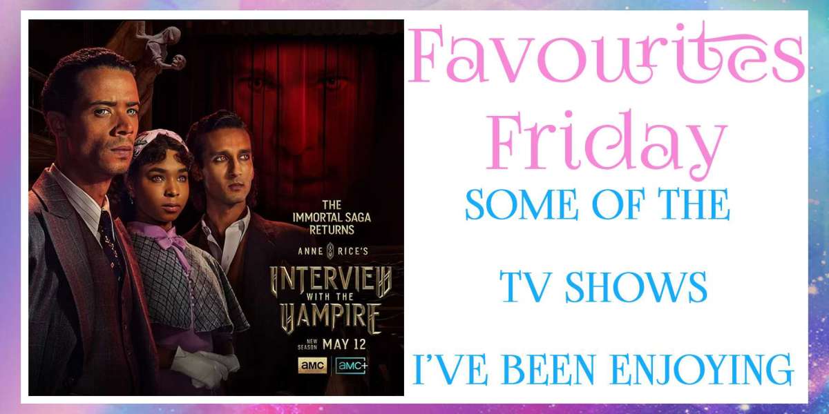 Favourites Friday - TV Shows I've Been Enjoying