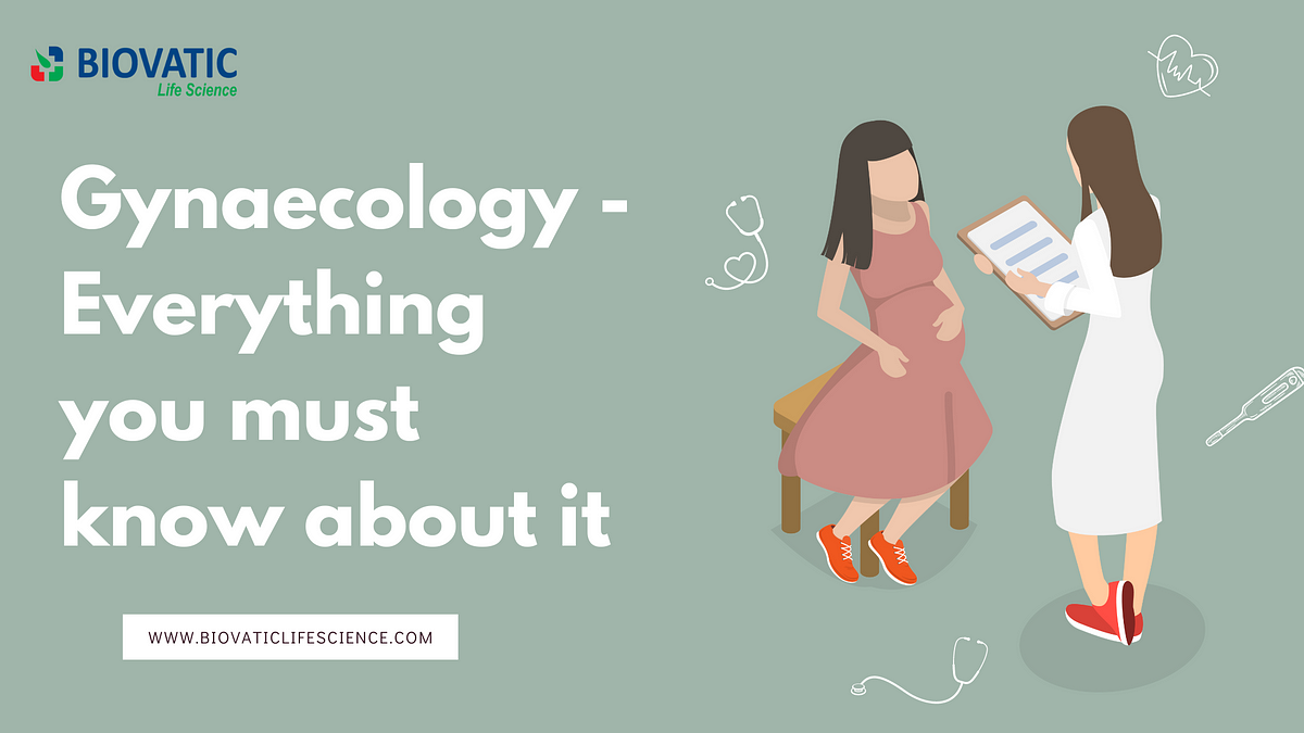 Gynaecology — Everything you must know about it | by Biovatic life science | Jul, 2024 | Medium