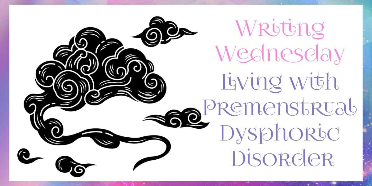 Writing Wednesday: Living with Premenstrual Dysphoric Disorder