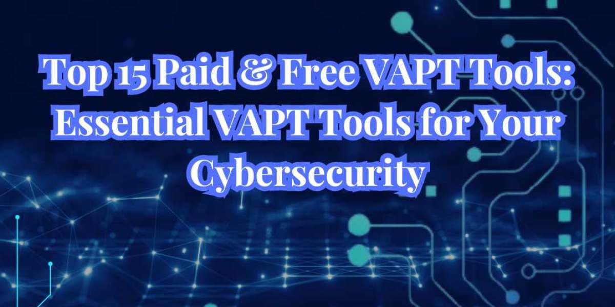 Top 15 Paid & Free VAPT Tools: Essential VAPT Tools for Your Cybersecurity