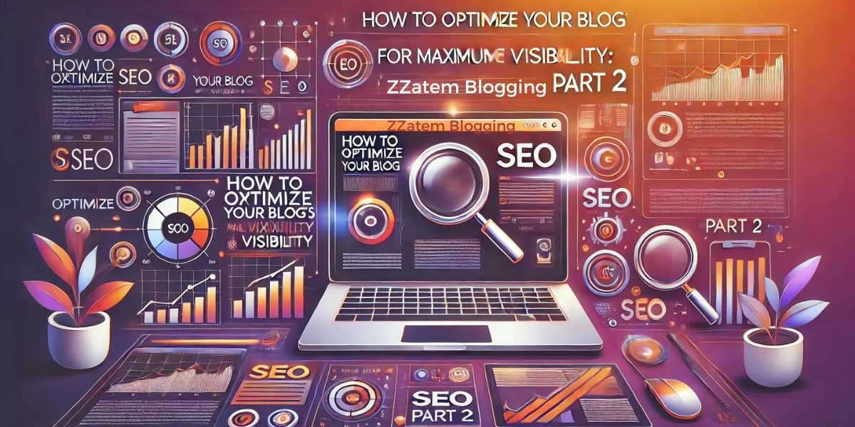 How to Optimize Your Blog’s SEO for Maximum Visibility: Part 2