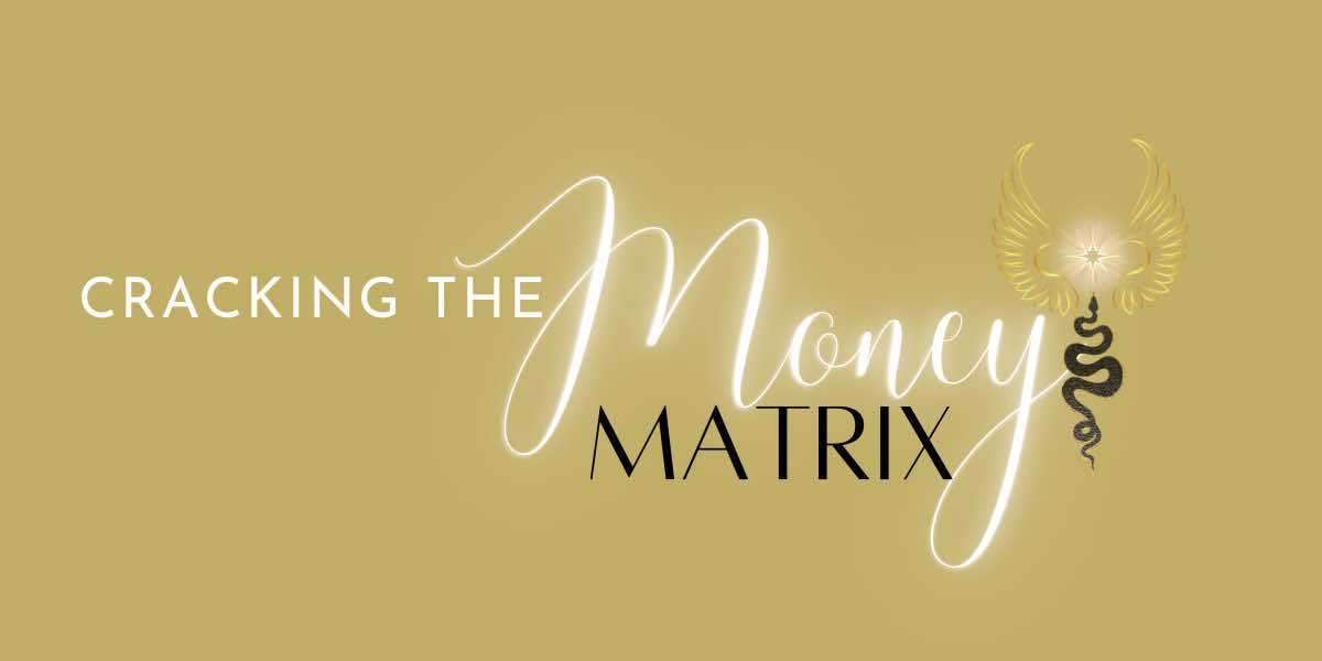 Cracking the Money Matrix: Unlocking Wealth with the Money Mystic