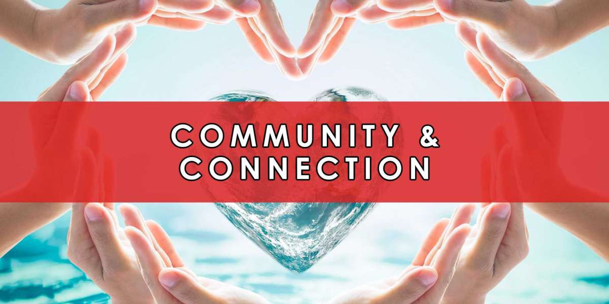 Why Community and Connection Matter