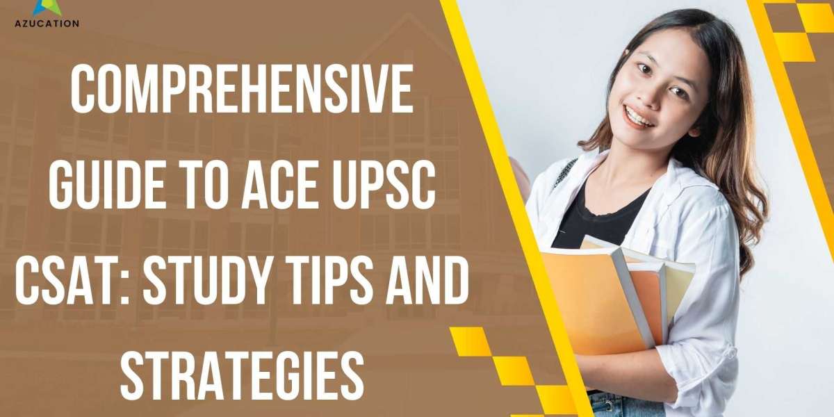 Comprehensive Guide to Ace UPSC CSAT: Study Tips and Strategies