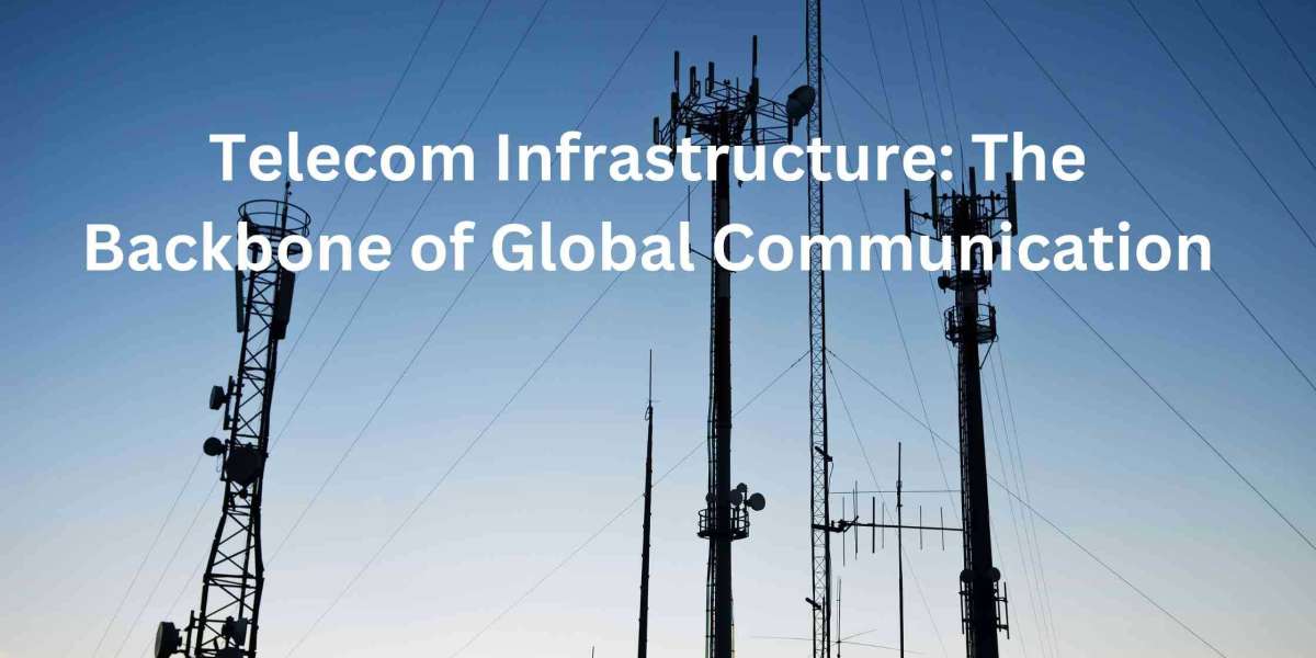 Telecom Infrastructure: The Backbone of Global Communication