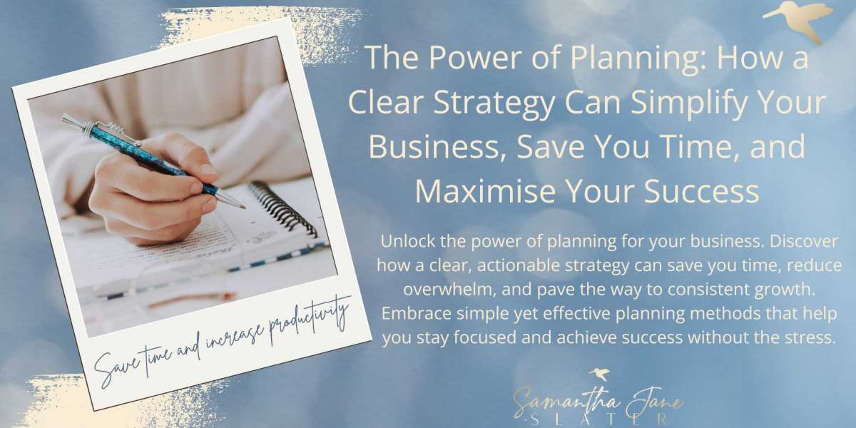 The Power of Planning: How a Clear Strategy Can Simplify Your Business, Save You Time, and Maximise Your Success