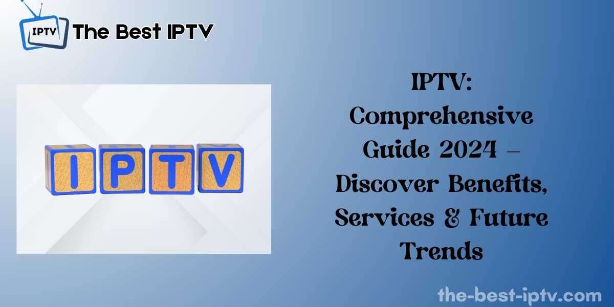 IPTV: Comprehensive Guide 2024 – Discover Benefits, Services & Future Trends