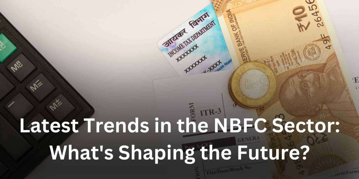 Latest Trends in the NBFC Sector: What's Shaping the Future?