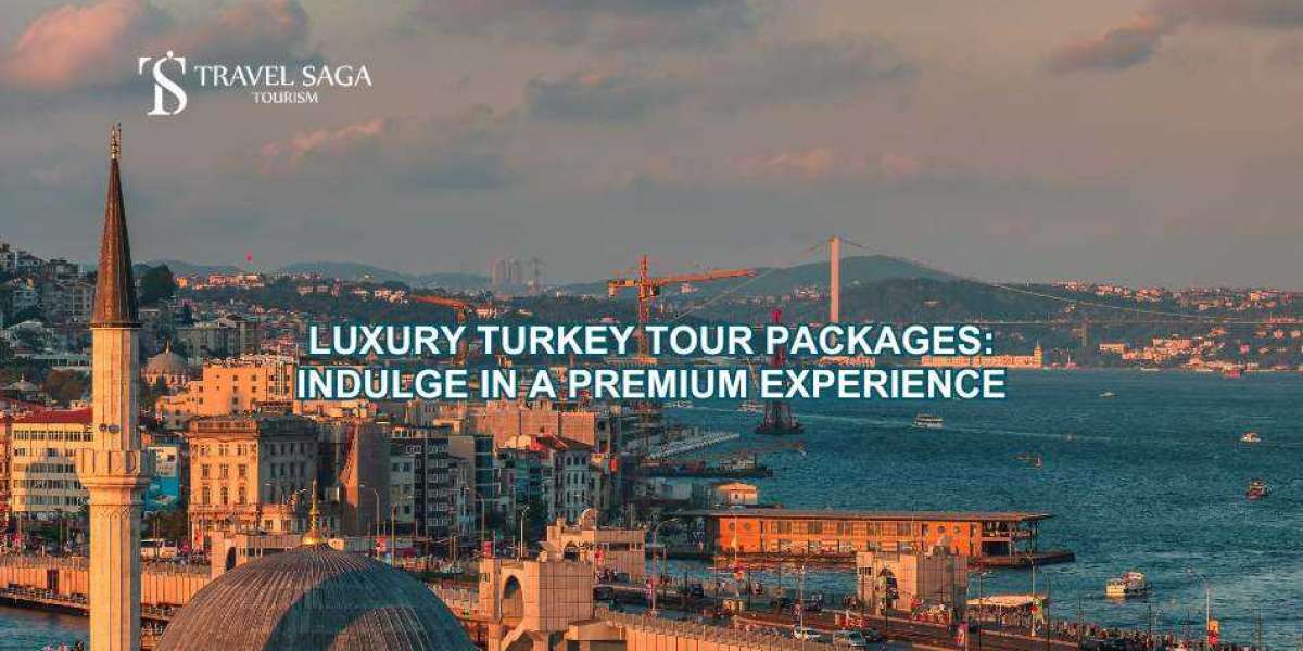 Luxury Turkey Tour Packages: Indulge in a Premium Experience