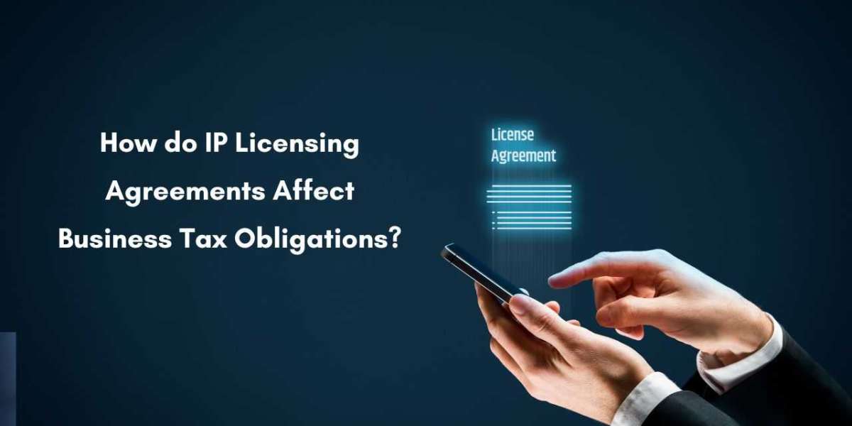 How do IP Licensing Agreements Affect Business Tax Obligations?