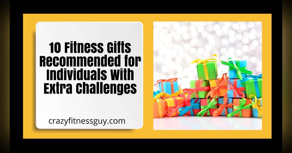 10 Fitness Gifts Recommended for Individuals With Extra Challenges