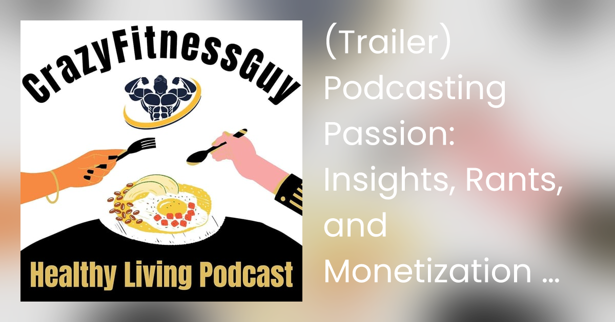 (Trailer) Podcasting Passion: Insights, Rants, and Monetization Strategies