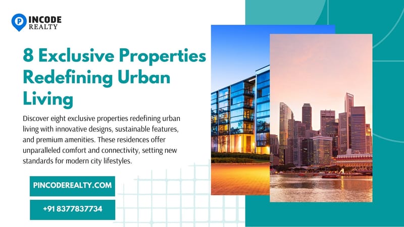 8 Exclusive Properties Redefining Urban Living - Pincode Realty