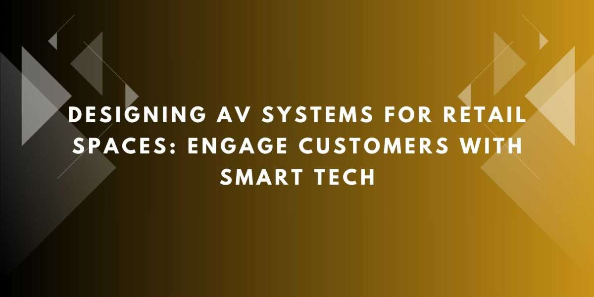 Designing AV Systems for Retail Spaces: Engage Customers with Smart Tech